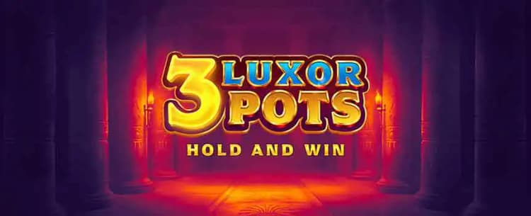 3 Luxor Pots: Hold and Win 