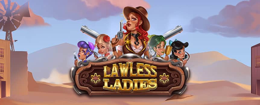 Play the new Lawless Ladies pokie at Joe Fortune Casino